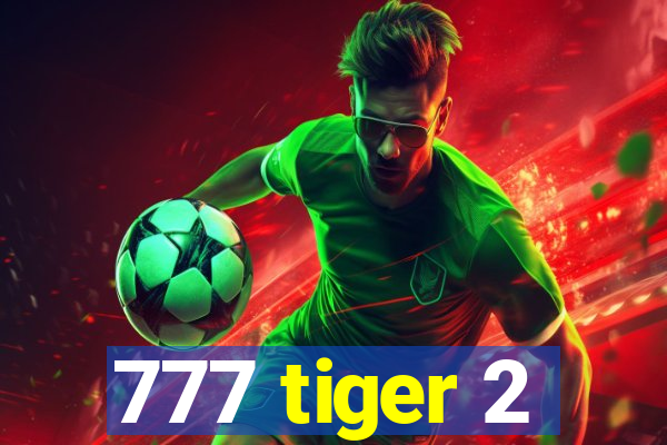777 tiger 2